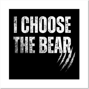 I Choose The Bear Posters and Art